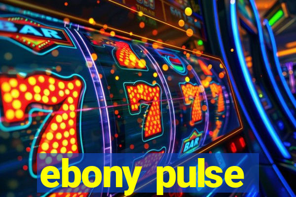 ebony pulse